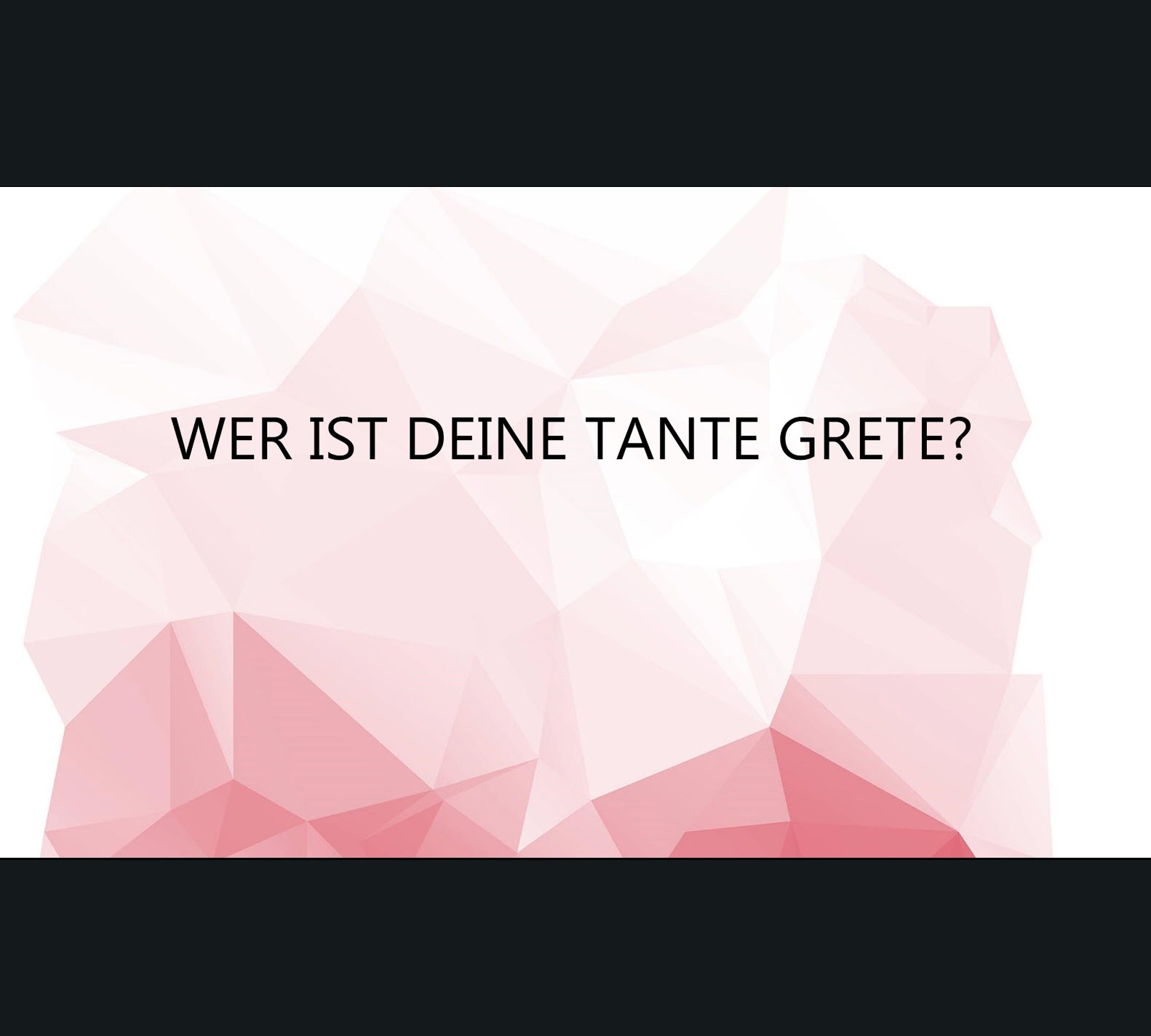 Wer ist Deine Tante Grete?